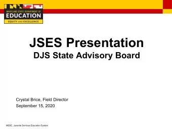 JSES Presentation  DJS State Advisory Board  Crystal Brice, Field Director  September 15, 2020