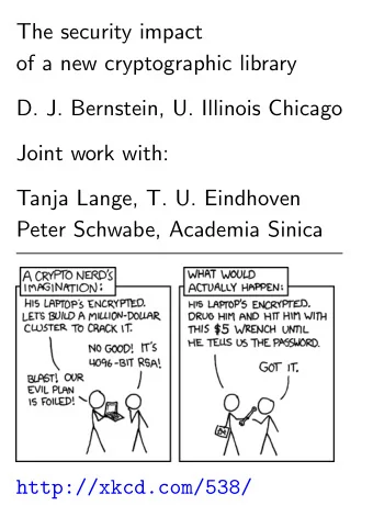 The security impact  of a new cryptographic library  D. J. Bernstein, U. Illinois Chicago  Joint