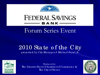 Forum Series Event  2010 Sta te  o f the  City  pre se nte d b y City Ma na g e r J. Mic ha e l Jo