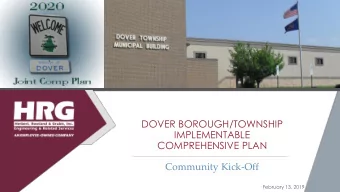 DOVER BOROUGH/TOWNSHIP  IMPLEMENTABLE  COMPREHENSIVE PLAN  Community Kick-Off  February 13, 2019
