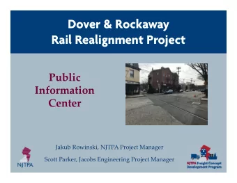 Dover &amp; Rockaway  Rail Realignment Project Public Information  Center Jakub Rowinski, NJTPA