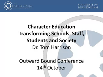 Character Education  Transforming Schools, Staff,  Students and Society  Dr. Tom Harrison  Outward