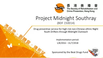 Project Midnight Southray  (BDF 150014)  Drug preventive service for high risk non-Chinese ethnic