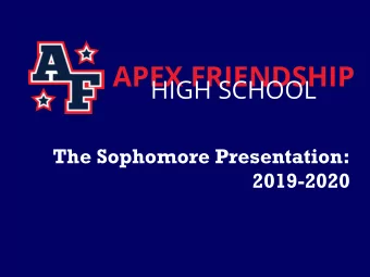 APEX FRIENDSHIP  HIGH SCHOOL  The Sophomore Presentation:  2019-2020  Todays Agenda: