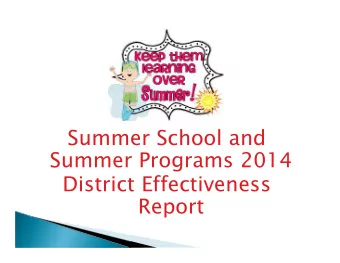 Summer School and  Summer Programs 2014  District Effectiveness  Report  Summer School Locations: