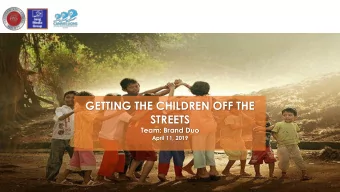 GETTING THE CHILDREN OFF THE  STREETS  Team: Brand Duo  April 11, 2019  WHY DOES THIS MATTER?  22%