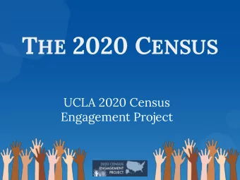 Outline  1. What Is the Census?  2. Why Does the Census Matter?  3. Barriers to Overcome with the