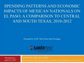 SPENDING PATTERNS AND ECONOMIC  IMPACTS OF MEXICAN NATIONALS ON  EL PASO: A COMPARISON TO CENTRAL