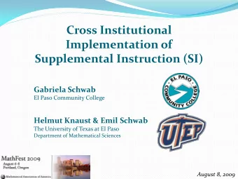 Supplemental Instruction (SI)  Gabriela Schwab  El Paso Community College  Helmut Knaust &amp; Emil