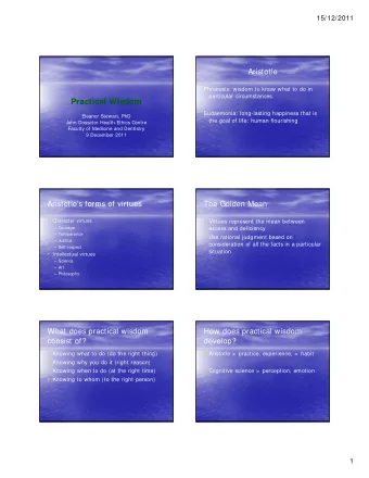 Practical Wisdom  Eudaemonia: long-lasting happiness that is  Eleanor Stewart, PhD  the goal of