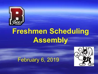 Freshmen Scheduling  Assembly  February 6, 2019  Graduation Requirements  State Assessments  Class
