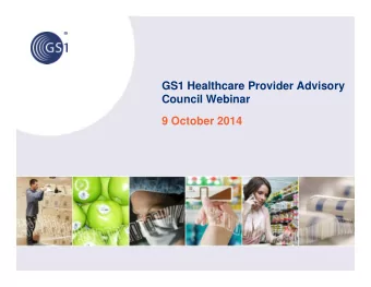 GS1 Healthcare Provider Advisory  Council Webinar  9 October 2014  HPAC Case Study Webinars  This