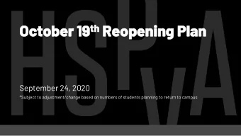 th Reopening  October 19 October 19 th  Reopening Plan  Plan  September 24, 2020  *Subject to