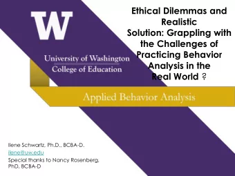 Ethical Dilemmas and  Realistic  Solution: Grappling with  the Challenges of  Practicing Behavior