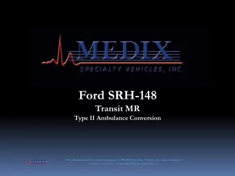 Ford SRH-148  Transit MR  Type II Ambulance Conversion  This document is the exclusive property of