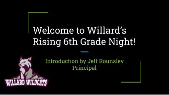 Welcome to Willards  Rising 6th Grade Night!  Introduction by Jeff Rounsley  Principal