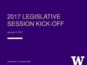 2017 LEGISLATIVE  SESSION KICK-OFF  January 4, 2017  AGENDA &gt; Overview of Roles &gt; Legislative