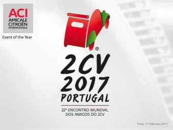 Event of the Year  Paris, 11 February 2017  22nd World Meeting of  2CV Friends 2017 Portugal 26 th