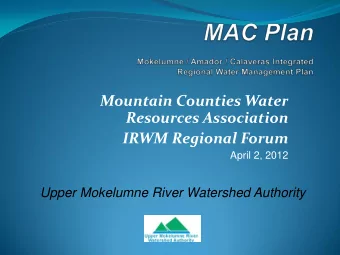 Mountain Counties Water  Resources Association  IRWM Regional Forum  April 2, 2012 Upper Mokelumne