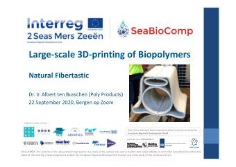 Large-scale 3D-printing of Biopolymers  Natural Fibertastic  Dr. Ir. Albert ten Busschen (Poly