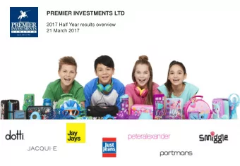 PREMIER INVESTMENTS LTD  2017 Half Year results overview  21 March 2017  Agenda  Premier