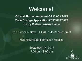 Welcome!  Official Plan Amendment OP17/003/F/GS  Zone Change Application ZC17/010/F/GS  Henry
