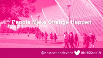 People Make Change Happen  @nhsscotlandevent  #NHSScot19  Dr Alison White  Emergency Medicine