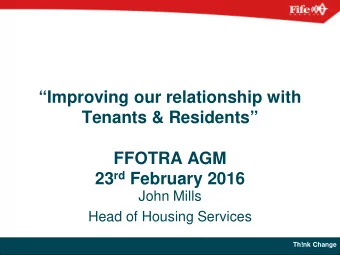 Improving our relationship with  Tenants &amp; Residents  FFOTRA AGM 23 rd February 2016