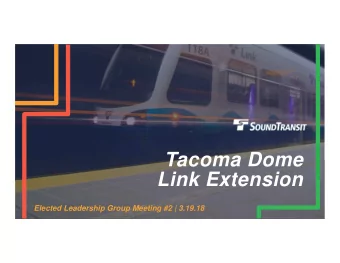 Tacoma Dome  Link Extension  Elected Leadership Group Meeting #2 | 3.19.18  Agenda  Elected