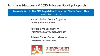 Transform Education N  NM 2  2020 Policy and F  Funding P  Proposals  Presentation to the NM