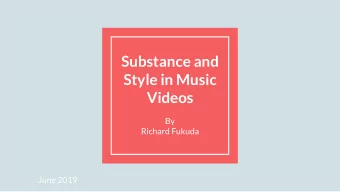 Substance and  Style in Music  Videos  By  Richard Fukuda  June 2019  Staples of PN Music Video