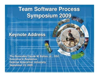 Team Software Process  Symposium 2009  Keynote Address  The Honorable Claude M. Bolton, Jr. , DSC