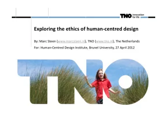 Exploring the ethics of human  centred design By: Marc Steen (www.marcsteen.nl), TNO