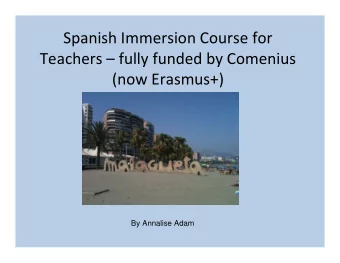 Spanish Immersion Course for  Teachers  fully funded by Comenius  (now Erasmus+)  By Annalise
