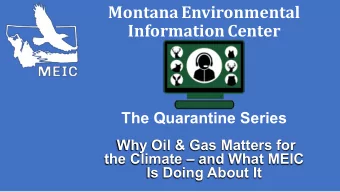 Montana Environmental  Information Center  The Quarantine Series  Why Oil &amp; Gas Matters for