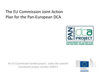 The EU Commission Joint Action  Plan for the Pan-European DCA  An EU Commission funded project
