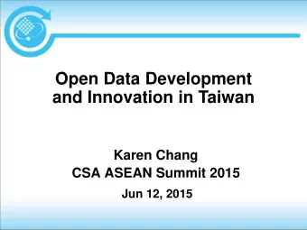 Open Data Development  and Innovation in Taiwan  Karen Chang  CSA ASEAN Summit 2015  Jun 12, 2015