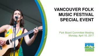 MUSIC FESTIVAL SPECIAL EVENT  Park Board Committee Meeting  Monday, April 10, 2017  Purpose