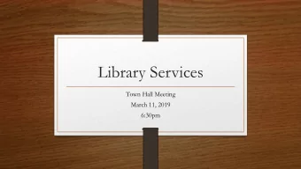 Library Services  Town Hall Meeting  March 11, 2019  6:30pm  Library History  Established in old
