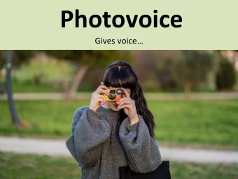 Photovoice  Gives voice  Photovoice has been  used around the  world by people  everywhere whose