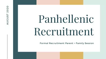 Panhellenic  Recruitment Formal Recruitment Parent + Family Session  Panelist Introductions  Dr.