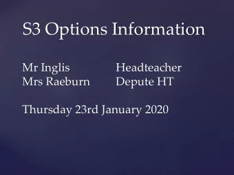 S3 Options Information  Mr Inglis  Headteacher  Mrs Raeburn  Depute HT  Thursday 23rd January 2020