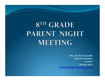 Mrs. Jecelyn Scauzillo  School Counselor Grade 8  (516)441-4620  JScauzillo@greatneck.k12.ny.us