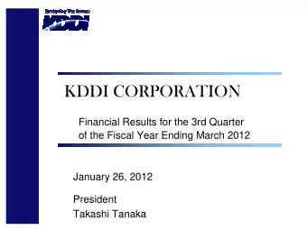 KDDI CORPORATION  Financial Results for the 3rd Quarter  of the Fiscal Year Ending March 2012
