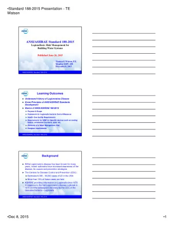 Standard 188-2015 Presentation - TE  Watson  ANSI/ASHRAE Standard 188-2015  Legionellosis: Risk