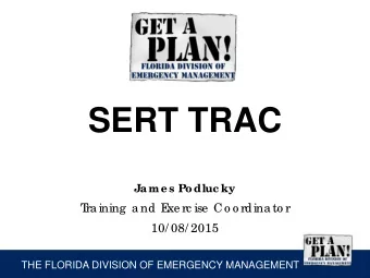 SERT TRAC  Jame s Podluc ky  T  ra ining  a nd E  xe rc ise  Co o rdina to r  10/ 08/ 2015  THE