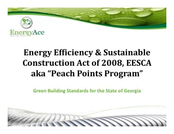 Energy Efficiency &amp; Sustainable Construction Act of 2008, EESCA aka Peach Points Program