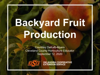 Backyard Fruit  Production  Courtney DeKalb-Myers  Cleveland County Horticulture Educator