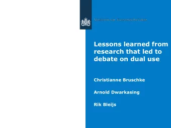 Lessons learned from  research that led to debate on dual use  Christianne Bruschke  Arnold