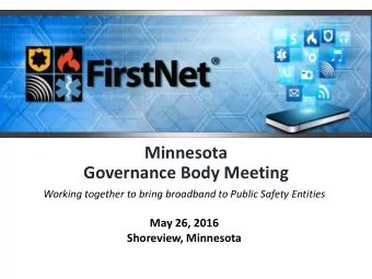 Minnesota  Governance Body Meeting  Working together to bring broadband to Public Safety Entities